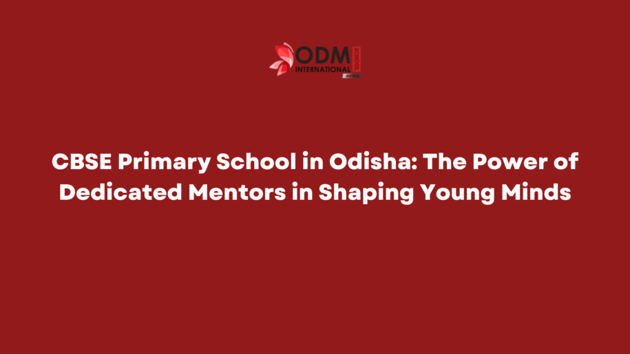 CBSE Primary School in Odisha The Power of Dedicated Mentors in Shaping Young Minds