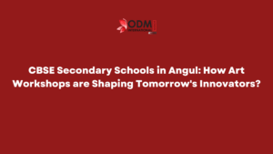 CBSE Secondary Schools in Angul How Art Workshops are Shaping Tomorrow's Innovators