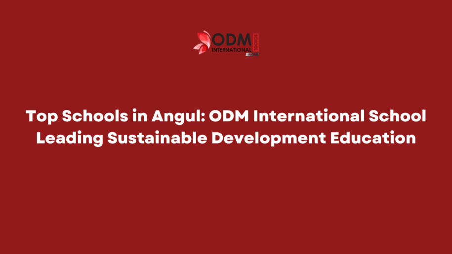 Top Schools in Angul ODM International School Leading Sustainable Development Education
