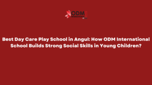 Best Day Care Play School in Angul How ODM International School Builds Strong Social Skills in Young Children