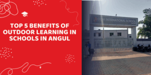Top 5 Benefits of Outdoor Learning in Schools in Angul